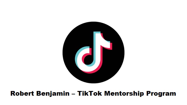 Robert Benjamin – TikTok Mentorship Program
