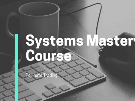 Pollinate Trading – Systems Mastery Course